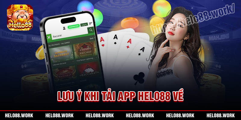 Các lưu ý khi tải App Helo88 về điện thoại