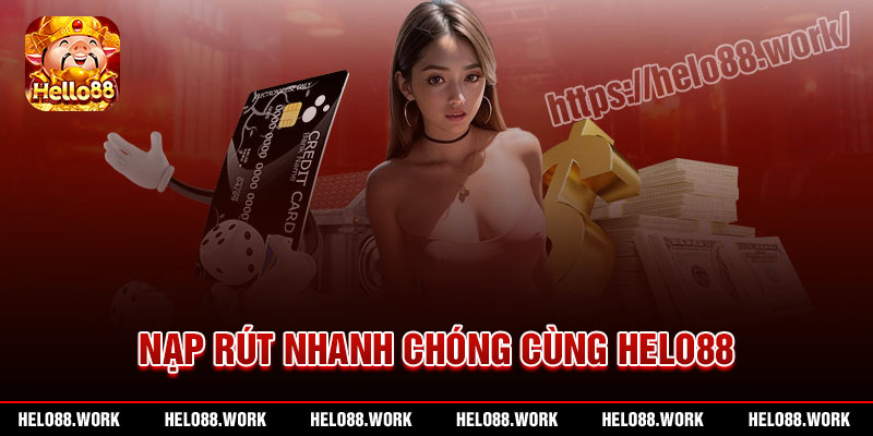 Helo88 giao dịch thanh toán nạp rút nhanh chóng