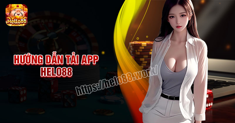 Hướng dẫn Tải App Helo88 dễ hiểu cho người mới