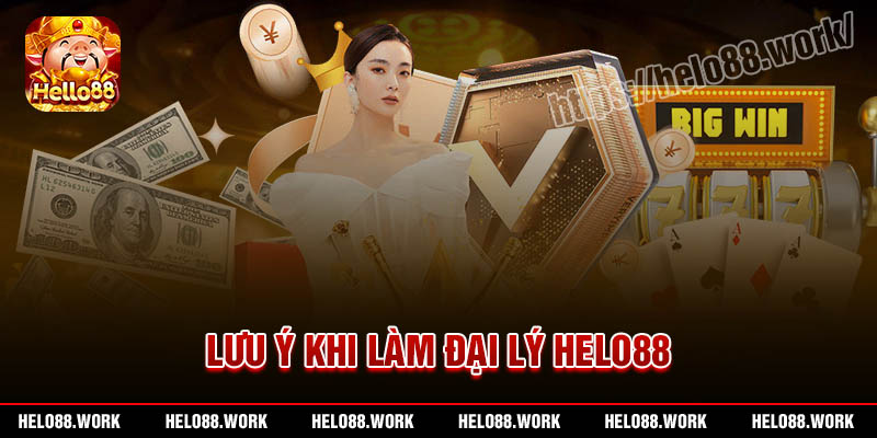 Lưu ý cần nắm khi tham gia làm đại lý Helo88