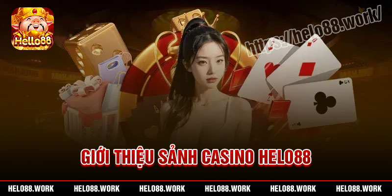 Ưu điểm tham gia sảnh cược Casino Helo88