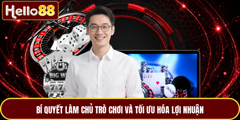 Bí quyết làm chủ trò chơi và tối ưu hóa lợi nhuận