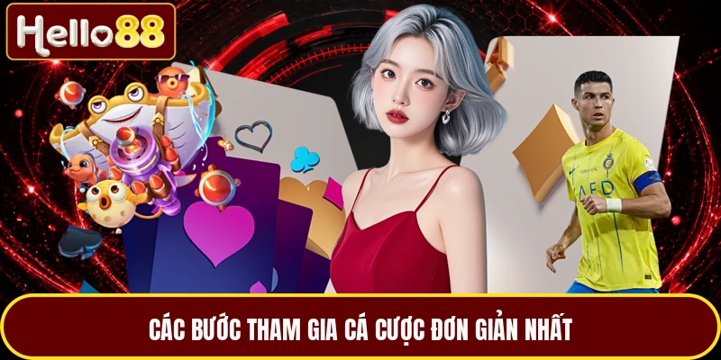 Các bước tham gia cá cược đơn giản nhất