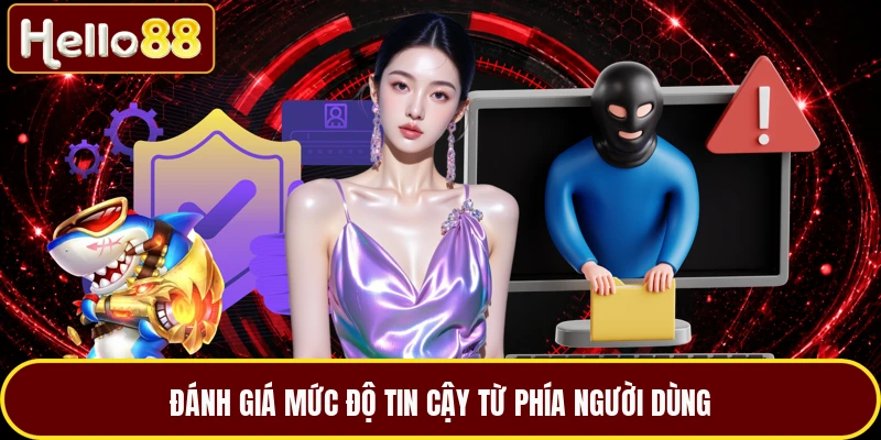Đánh giá mức độ tin cậy từ phía người dùng
