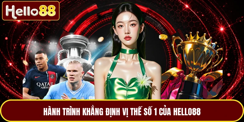 Hành trình khẳng định vị thế số 1 của HELLO88