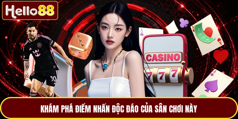 Khám phá điểm nhấn độc đáo của sân chơi này