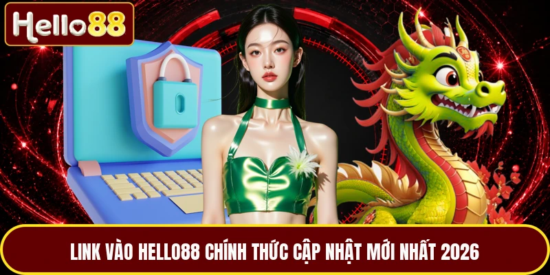 Link Vào HELLO88 Chính Thức Cập Nhật Mới Nhất 2026