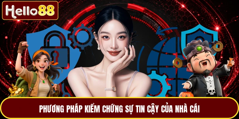 Phương pháp kiểm chứng sự tin cậy của nhà cái