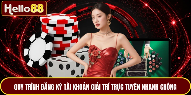 Quy trình đăng ký tài khoản giải trí trực tuyến nhanh chóng