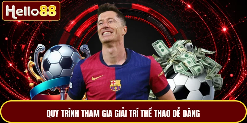 Quy trình tham gia giải trí thể thao dễ dàng