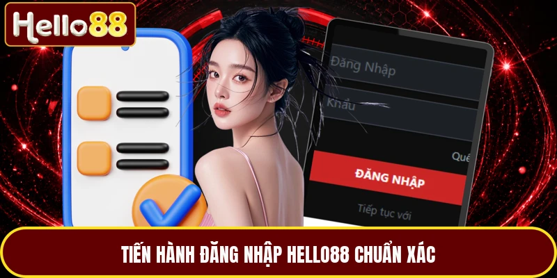 Tiến hành đăng nhập HELLO88 chuẩn xác