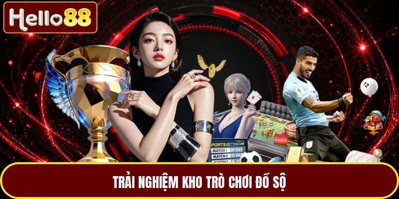 Trải nghiệm kho trò chơi đồ sộ